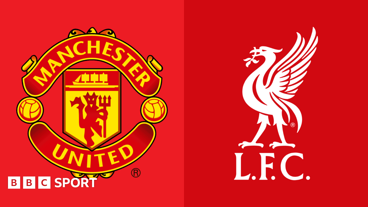 Manchester United vs Liverpool LIVE: Premier League preview, team news, stats & head-to-head - BBC Sport