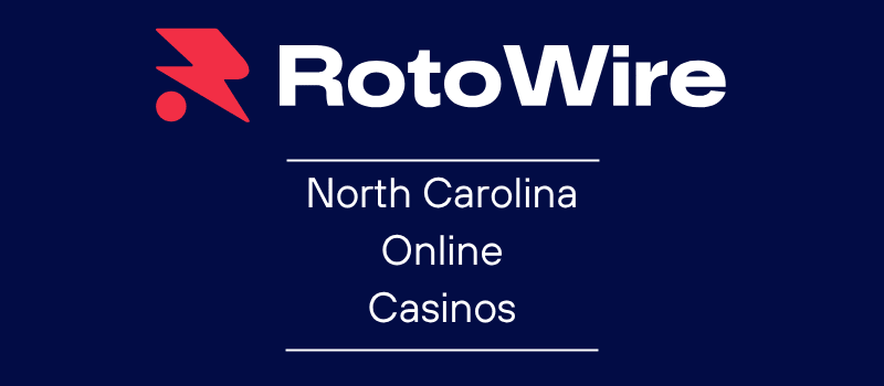 Best North Carolina Online Casinos 2026: Comparing The Legal Options | RotoWire