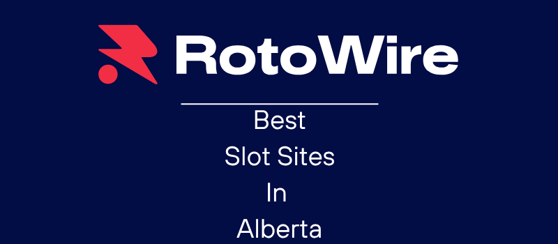 Best Slot Sites in Alberta 2026: Play Top Online Slots Today | RotoWire