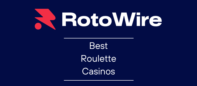 Best Online Roulette Casinos in the U.S. (Sep 2026): Top Roulette Sites Reviewed | RotoWire
